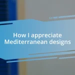 How I appreciate Mediterranean designs