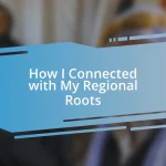 How I Connected with My Regional Roots