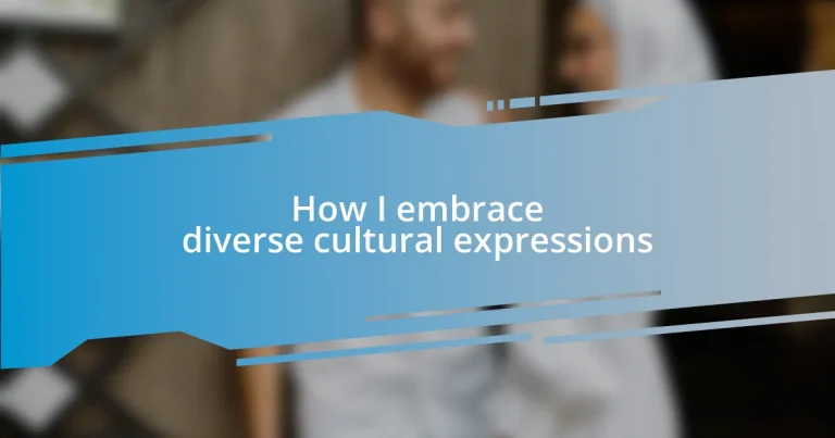 How I embrace diverse cultural expressions