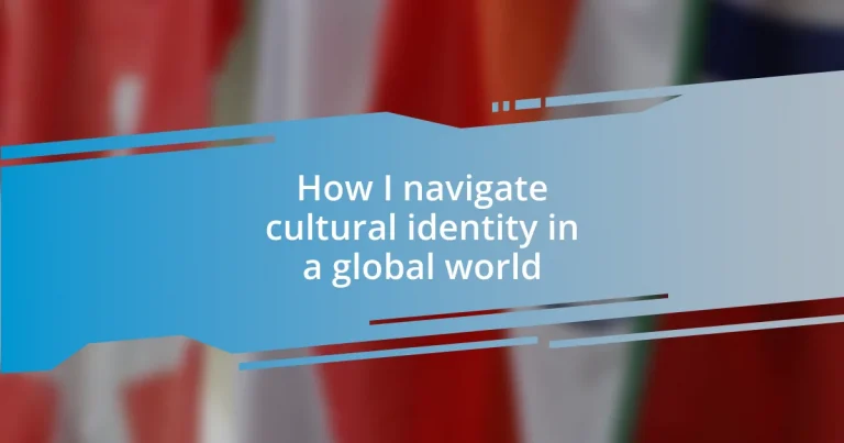 How I navigate cultural identity in a global world