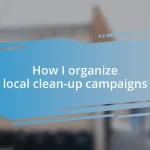 How I organize local clean-up campaigns