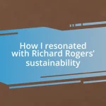 How I resonated with Richard Rogers’ sustainability