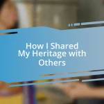 How I Shared My Heritage with Others