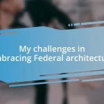 My challenges in embracing Federal architecture