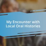 My Encounter with Local Oral Histories