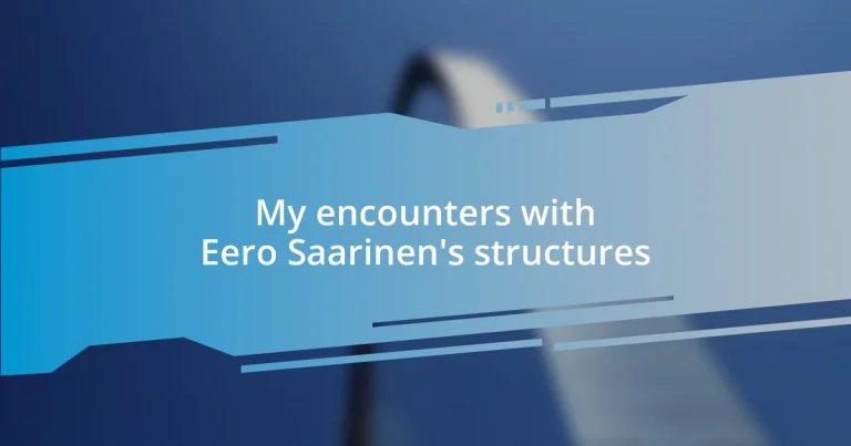 My encounters with Eero Saarinen’s structures