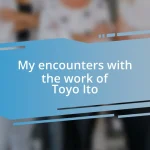 My encounters with the work of Toyo Ito