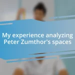 My experience analyzing Peter Zumthor’s spaces