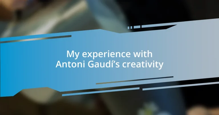 My experience with Antoni Gaudí’s creativity