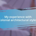 My experience with Colonial architectural styles