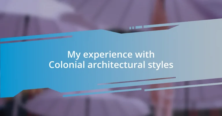 My experience with Colonial architectural styles