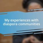 My experiences with diaspora communities