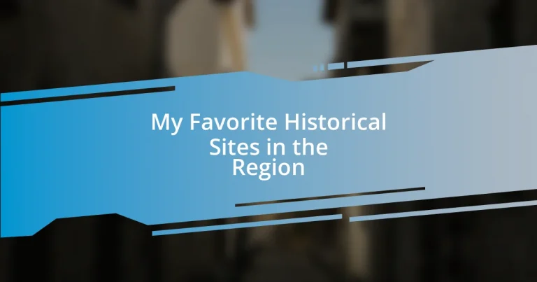 My Favorite Historical Sites in the Region