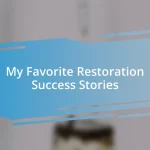 My Favorite Restoration Success Stories