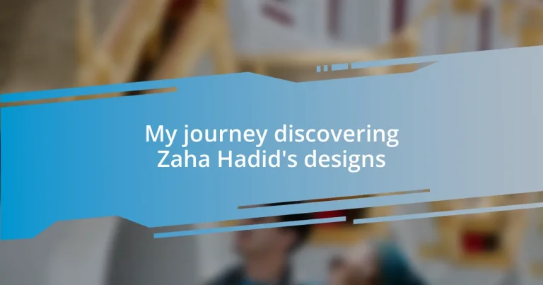 My journey discovering Zaha Hadid’s designs