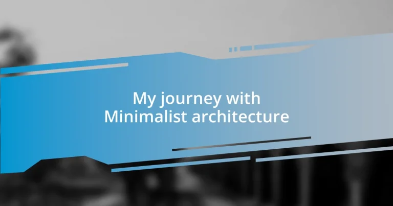 My journey with Minimalist architecture