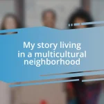 My story living in a multicultural neighborhood