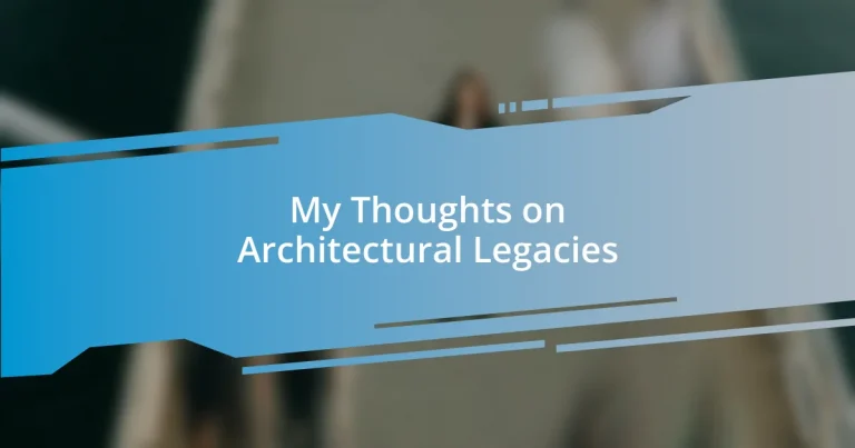 My Thoughts on Architectural Legacies