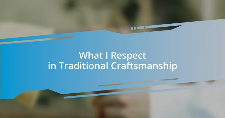 What I Respect in Traditional Craftsmanship