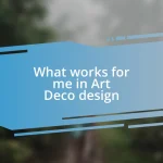 What works for me in Art Deco design