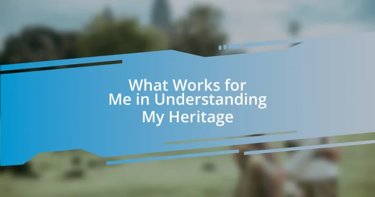 What Works for Me in Understanding My Heritage