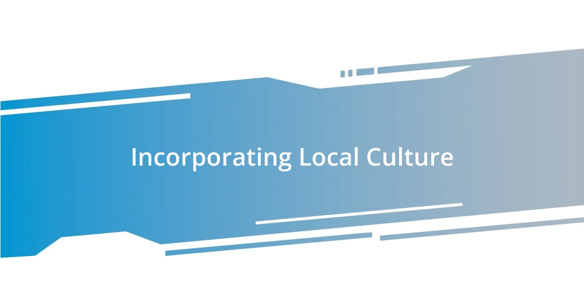 Incorporating Local Culture