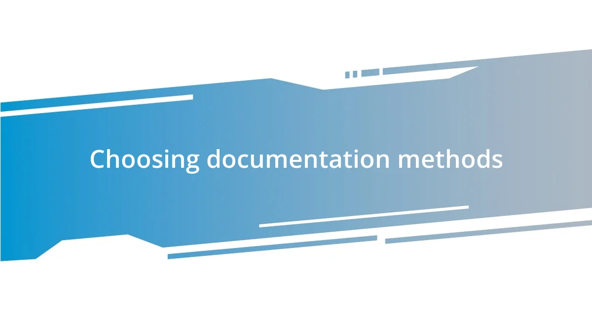 Choosing documentation methods